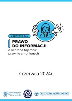 Ogólnopolska Konferencja Naukowa z cyklu „Prawo pracy. Doctrina et usu” pt. „Prawo do informacji a ochrona tajemnic prawnie chronionych” 7 czerwca 2024 r.