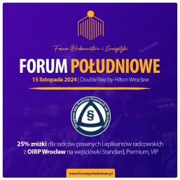 Forum Południowe | Budownictwo & Energetyka – 25 % rabatu dla radców prawnych i aplikantów radcowskich na zakup wejściówek Standard, Premium oraz VIP