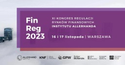 Kongres Regulacji Rynków Finansowych FinReg 2023 – 50% rabatu dla Członków OIRP Wrocław