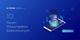 10 Forum Prawa Mediów Elektronicznych, które odbędzie się w dniach 21-22 marca 2024 r. na wydziale Prawa, Administracji i Ekonomii Uniwersytetu Wrocławskiego 