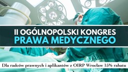 II Ogólnopolski Kongres Prawa Medycznego – 15% rabatu dla Członków Okręgowej Izby Radców Prawnych we Wrocławiu