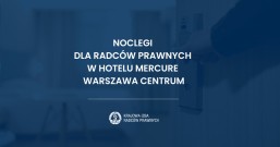 Noclegi dla radców prawnych w Hotelu Mercure Warszawa Centrum