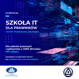III edycja Szkoły IT dla prawników – 10% rabatu dla radców prawnych i aplikantów radcowskich OIRP Wrocław