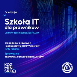 Rusza IV edycja Szkoły IT dla prawników. Specjalnie dla radców prawnych i aplikantów radcowskich z OIRP Wrocław Uczelnia proponuje 10% rabatu. 